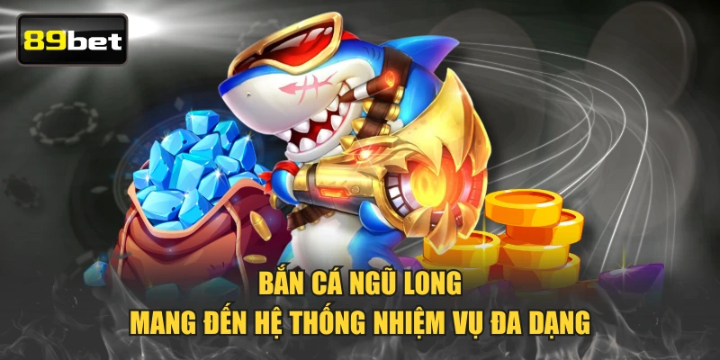 Bắn Cá Ngũ Long mang đến hệ thống nhiệm vụ đa dạng