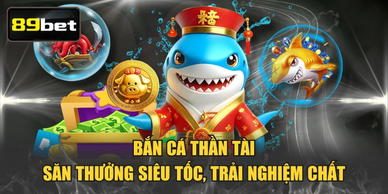 Bắn Cá Thần Tài - Săn Thưởng Siêu Tốc, Trải Nghiệm Chất