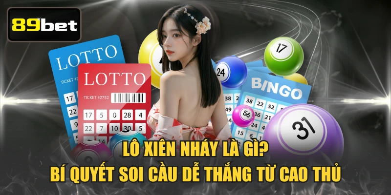 Lô Xiên Nháy Là Gì? Bí Quyết Soi Cầu Dễ Thắng Từ Cao Thủ